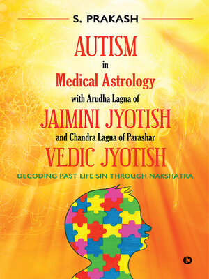 cover image of Autism In Medical Astrology With Arudha Lagna of Jaimini Jyotish and Chandra Lagna of Parashar Vedic Jyotish